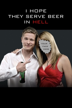 Watch I Hope They Serve Beer in Hell (2009) Online FREE