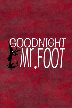 Watch Goodnight, Mr. Foot (2012) Online FREE