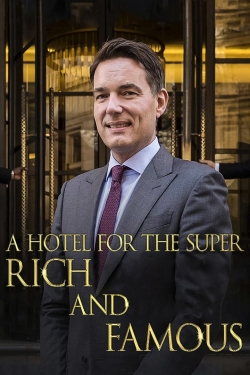Watch A Hotel for the Super Rich & Famous (2018) Online FREE