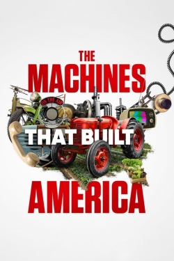 Watch The Machines That Built America (2021) Online FREE