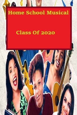 Watch Homeschool Musical Class Of 2020 (2020) Online FREE