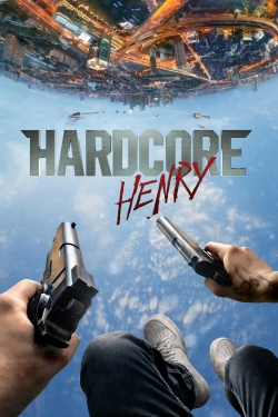 Watch Hardcore Henry (2015) Online FREE