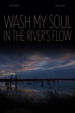Watch Wash My Soul in the River's Flow (2022) Online FREE