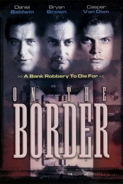 Watch On the Border (1998) Online FREE