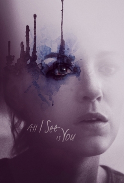 Watch All I See Is You (2017) Online FREE