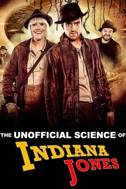 Watch The Unofficial Science of Indiana Jones (2024) Online FREE