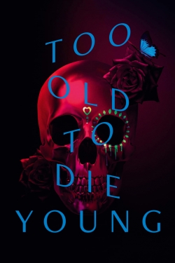 Watch Too Old to Die Young (2019) Online FREE