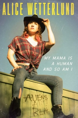 Watch Alice Wetterlund: My Mama Is a Human and So Am I (2019) Online FREE