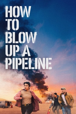 Watch How to Blow Up a Pipeline (2023) Online FREE