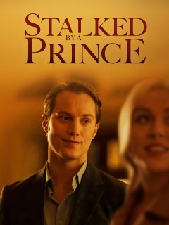 Watch Stalked by a Prince (2022) Online FREE