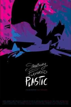 Watch Strawberry Flavored Plastic (2018) Online FREE