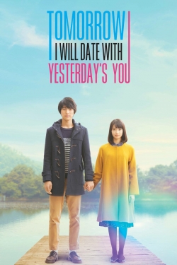 Watch Tomorrow I Will Date With Yesterday's You (2016) Online FREE