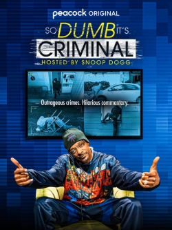 Watch So Dumb It's Criminal Hosted by Snoop Dogg (2022) Online FREE