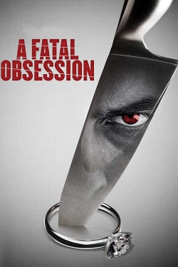 Watch A Fatal Obsession (2015) Online FREE