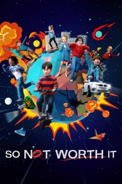 Watch So Not Worth It (2021) Online FREE