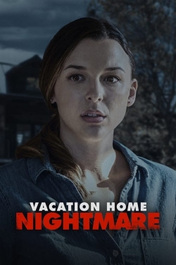 Watch Vacation Home Nightmare (2023) Online FREE