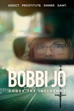 Watch Bobbi Jo: Under the Influence (2021) Online FREE