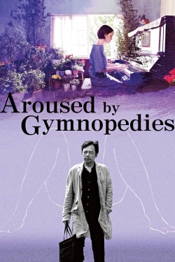 Watch Aroused by Gymnopedies (2016) Online FREE