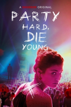 Watch Party Hard, Die Young (2018) Online FREE