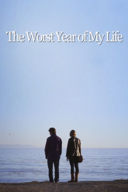 Watch The Worst Year of My Life (2015) Online FREE