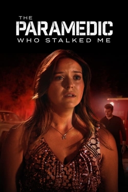 Watch The Paramedic Who Stalked Me (2023) Online FREE