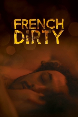 Watch French Dirty (2015) Online FREE