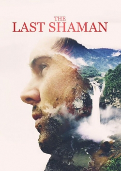Watch The Last Shaman (2017) Online FREE