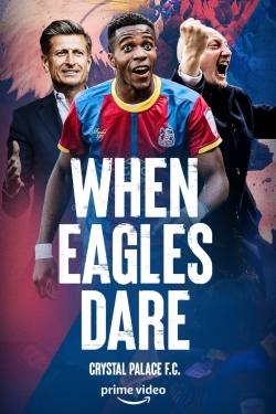 Watch When Eagles Dare: Crystal Palace F.C. (2021) Online FREE
