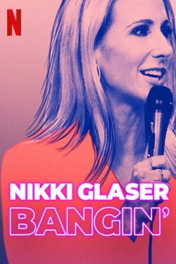Watch Nikki Glaser: Bangin' (2019) Online FREE