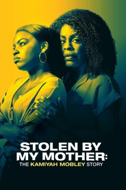 Watch Stolen by My Mother: The Kamiyah Mobley Story (2020) Online FREE
