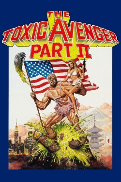 Watch The Toxic Avenger Part II (1989) Online FREE