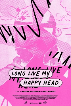 Watch Long Live My Happy Head (2022) Online FREE