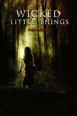 Watch Wicked Little Things (2006) Online FREE