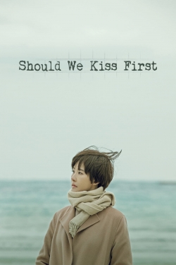 Watch Should We Kiss First (2018) Online FREE