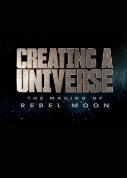 Watch Creating a Universe - The Making of Rebel Moon (2024) Online FREE