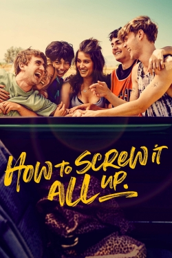 Watch How to Screw It All Up (2022) Online FREE