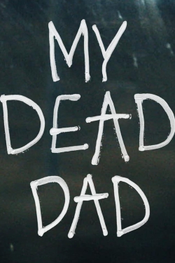Watch My Dead Dad (2021) Online FREE
