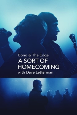 Watch Bono & The Edge: A Sort of Homecoming with Dave Letterman (2023) Online FREE