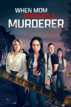 Watch When Mom Becomes a Murderer (2024) Online FREE