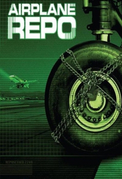 Watch Airplane Repo (2010) Online FREE