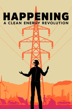 Watch Happening: A Clean Energy Revolution (2017) Online FREE