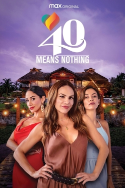 Watch 40 Means Nothing (2021) Online FREE