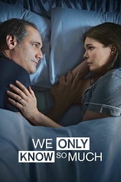 Watch We Only Know So Much (2018) Online FREE