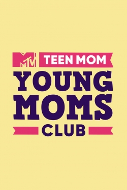 Watch Teen Mom: Young Moms Club (2019) Online FREE