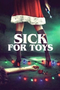 Watch Sick for Toys (2018) Online FREE
