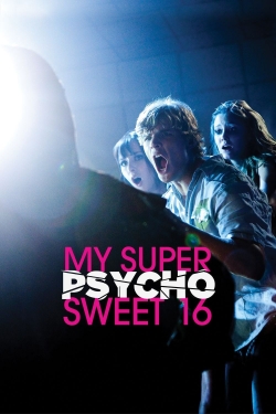 Watch My Super Psycho Sweet 16 (2009) Online FREE