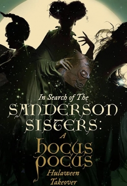 Watch In Search of the Sanderson Sisters: A Hocus Pocus Hulaween Takeover (2020) Online FREE