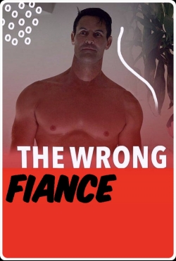 Watch The Wrong Fiancé (2021) Online FREE