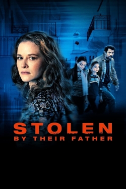 Watch Stolen by Their Father (2022) Online FREE