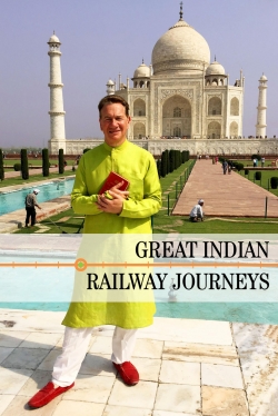 Watch Great Indian Railway Journeys (2018) Online FREE